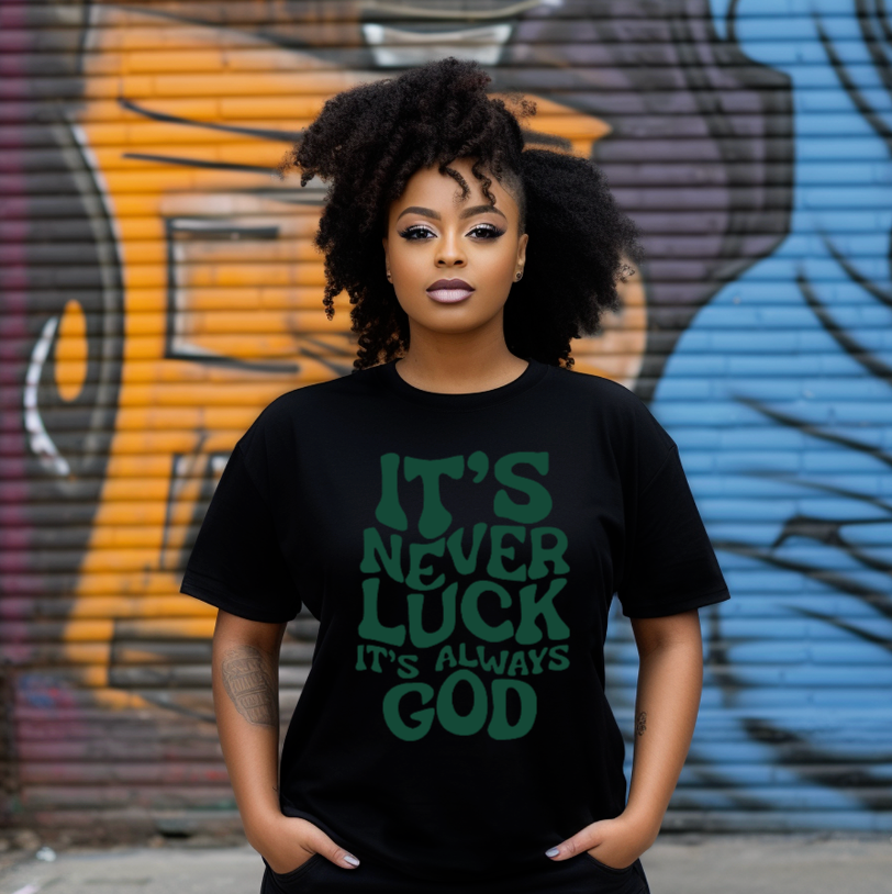 It's Never Luck it's Always God